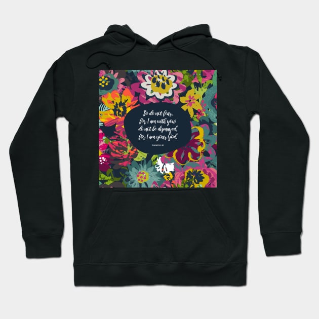 So do not fear, for I am with you - Isaiah 41:10, Bible Verse Quote Hoodie by StudioCitrine